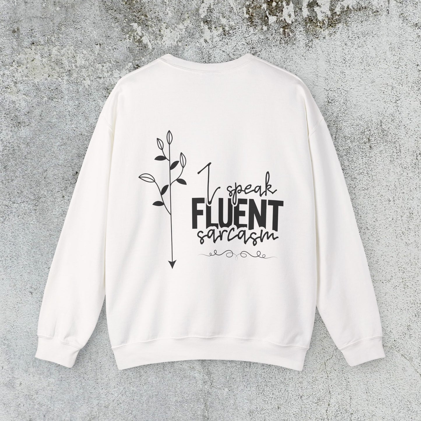 I Speak Fluent Sarcasm Sweatshirt