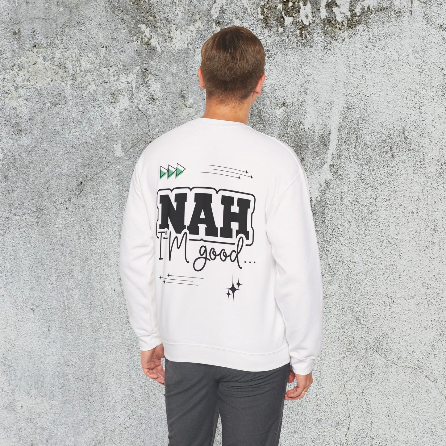 Nah I am good Crewneck Sweatshirt