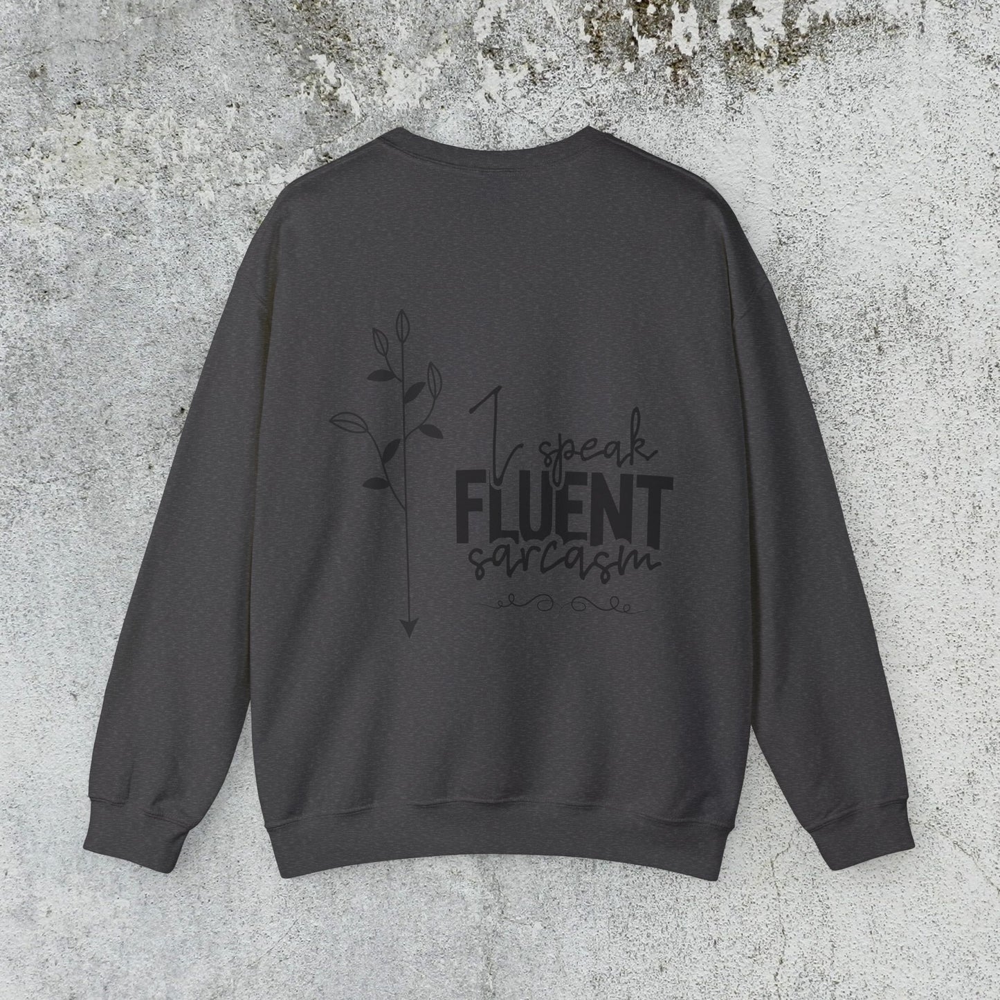 I Speak Fluent Sarcasm Sweatshirt