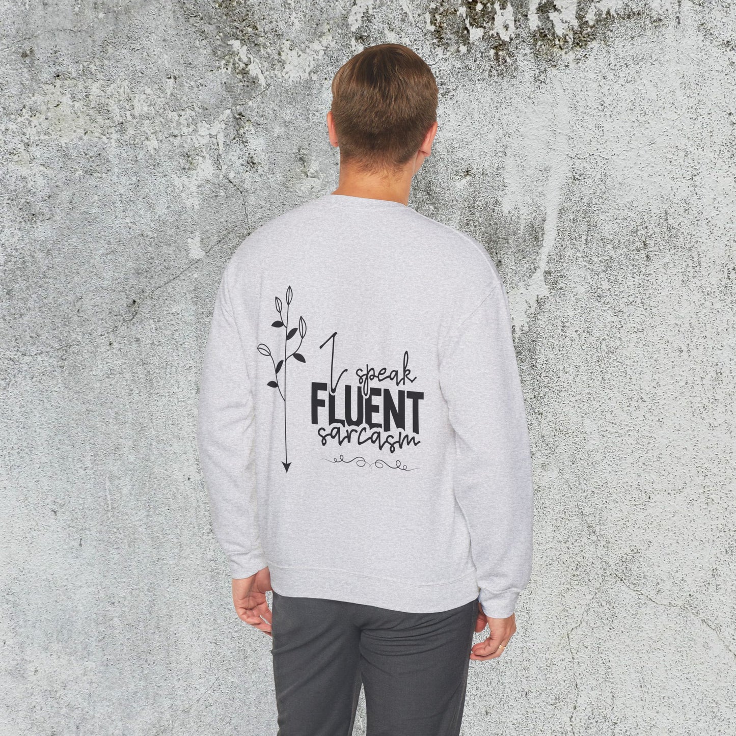 I Speak Fluent Sarcasm Sweatshirt