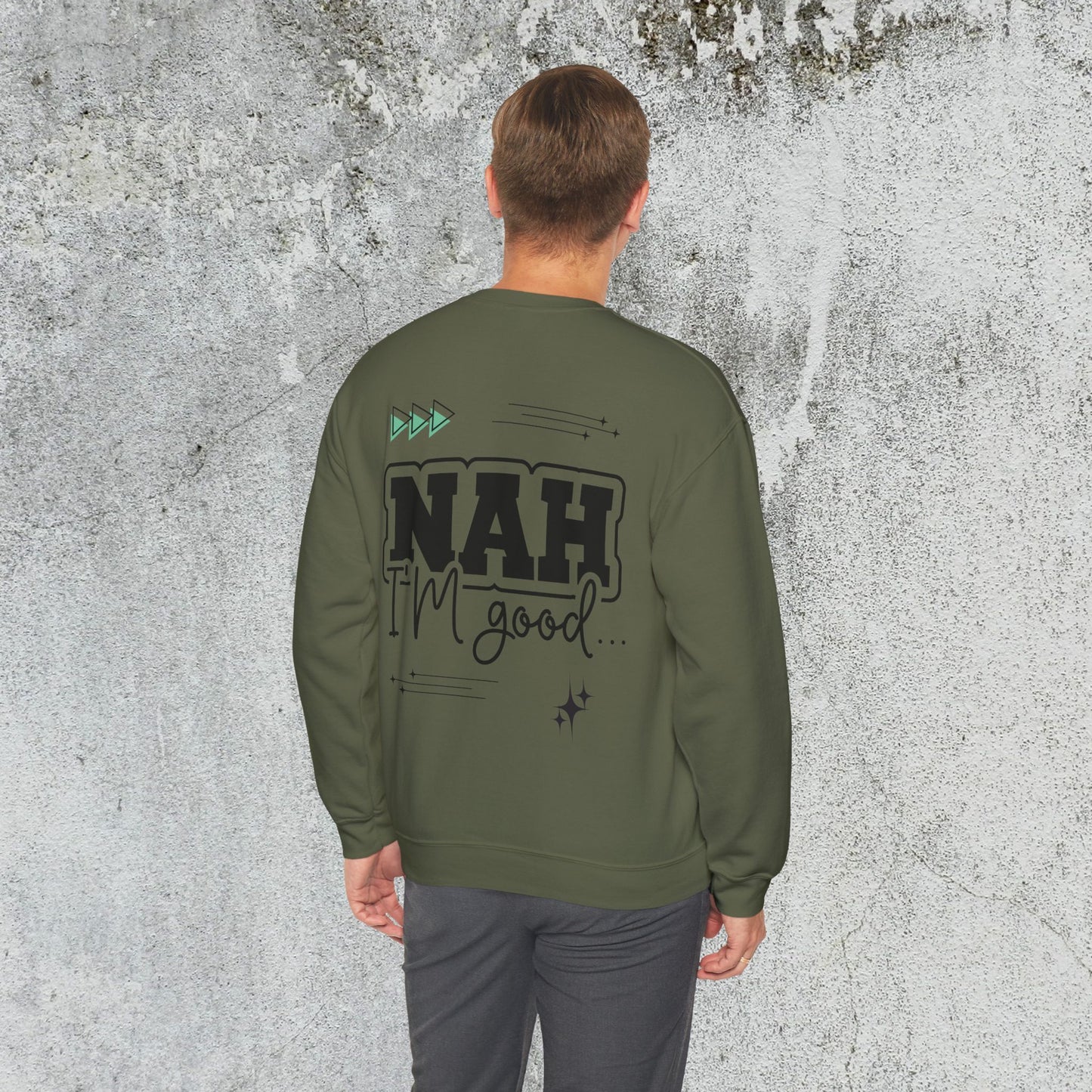 Nah I am good Crewneck Sweatshirt