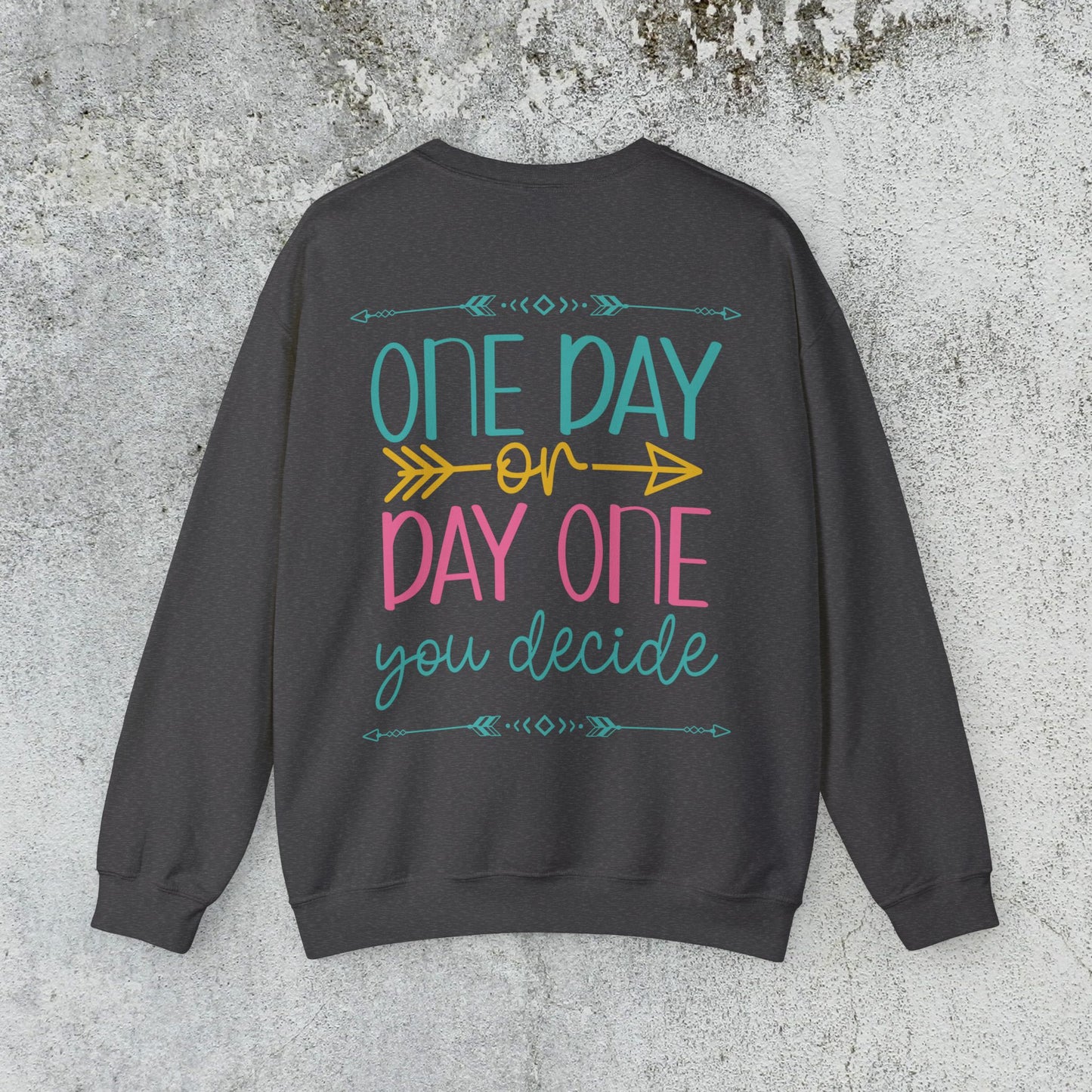 One Day or Day One Sweatshirt
