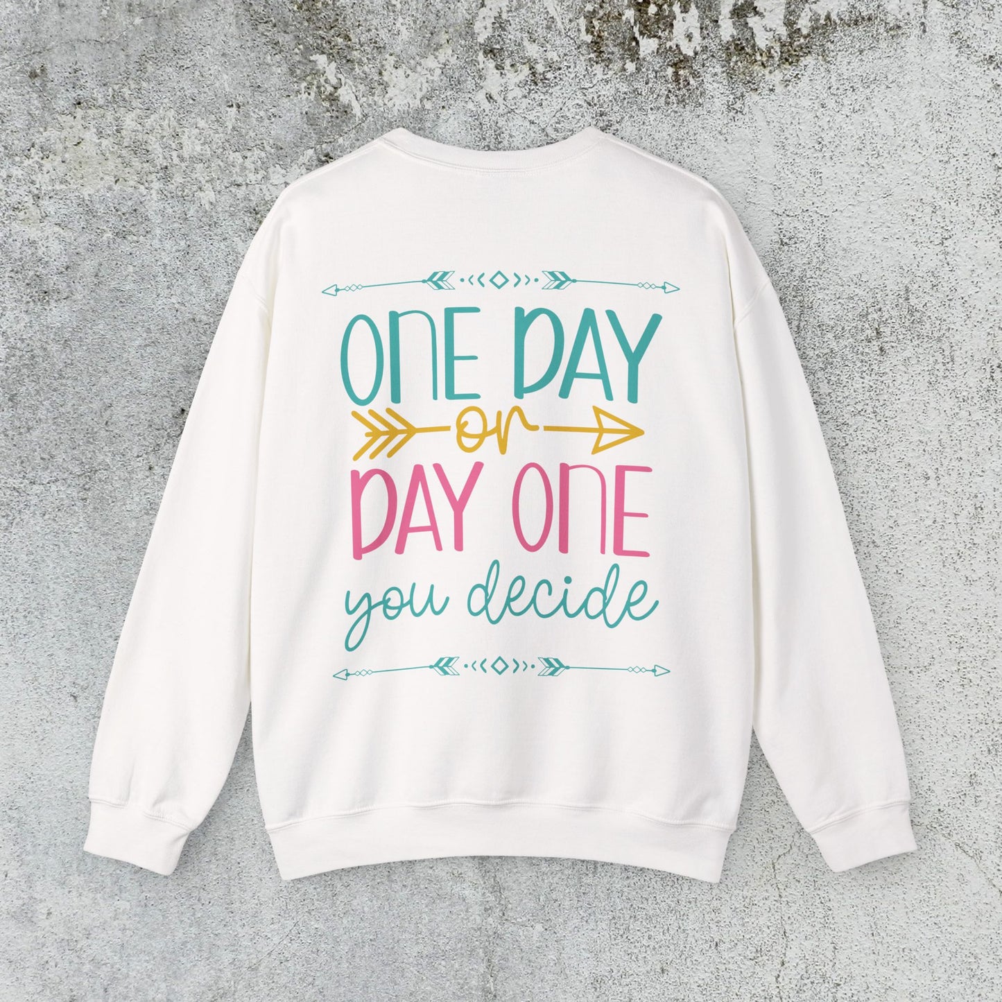One Day or Day One Sweatshirt