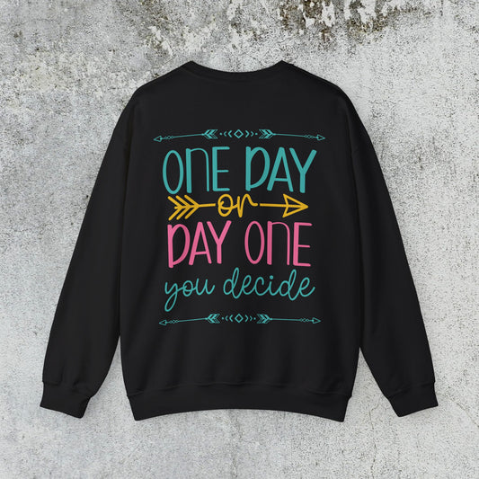 One Day or Day One Sweatshirt