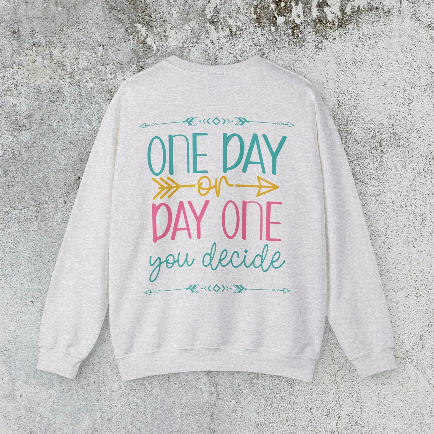 One Day or Day One Sweatshirt
