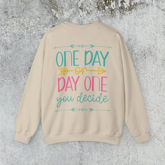 One Day or Day One Sweatshirt