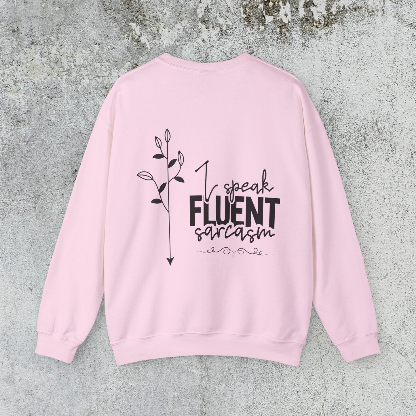 I Speak Fluent Sarcasm Sweatshirt