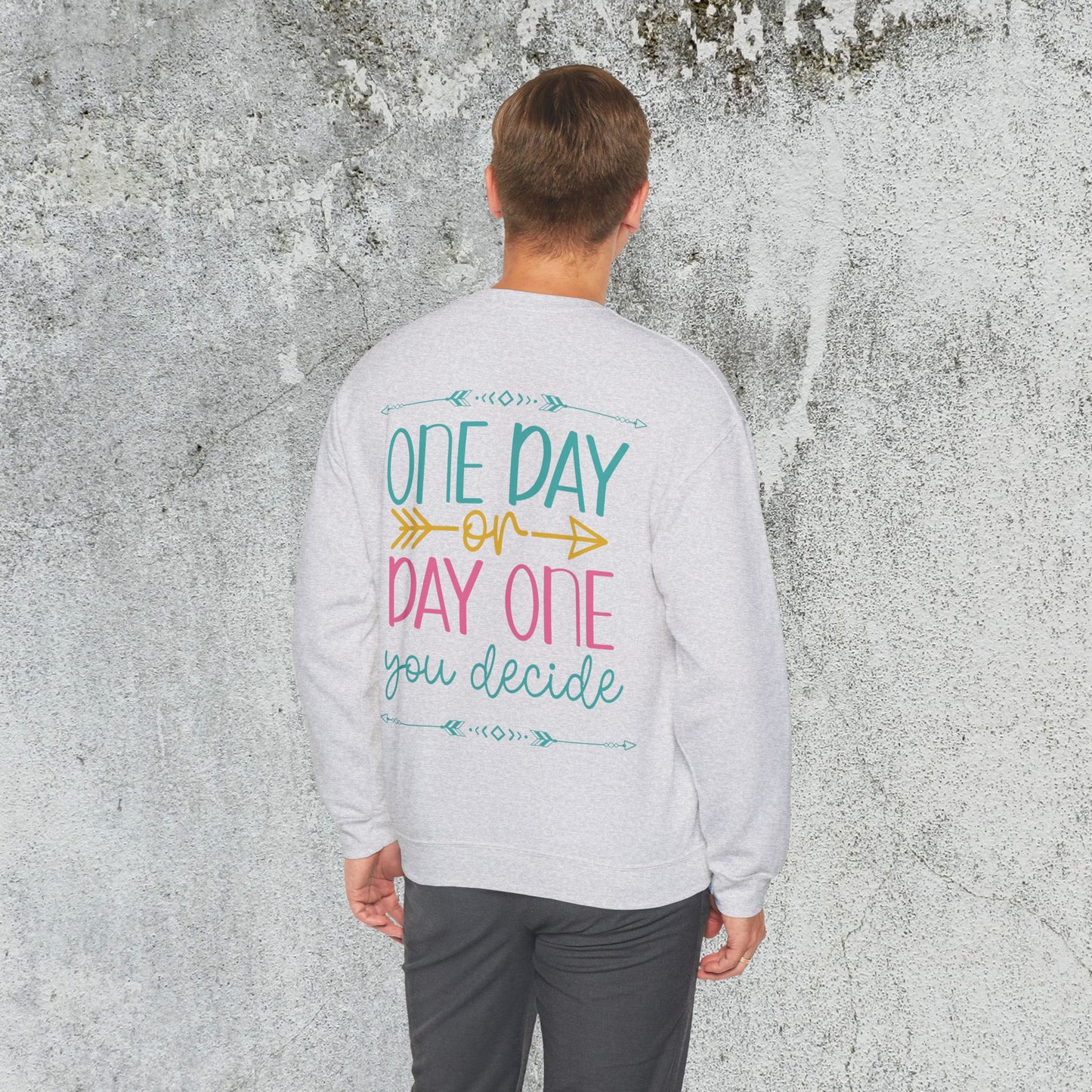 One Day or Day One Sweatshirt