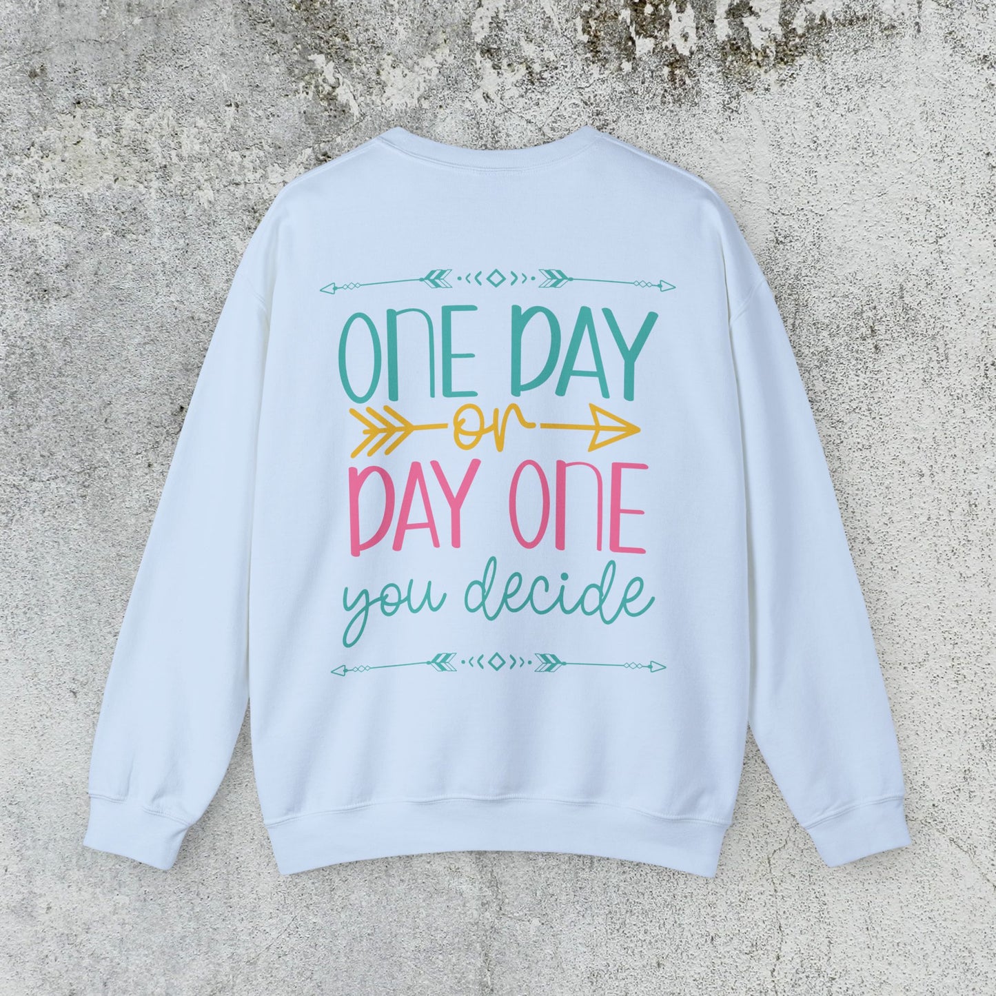 One Day or Day One Sweatshirt