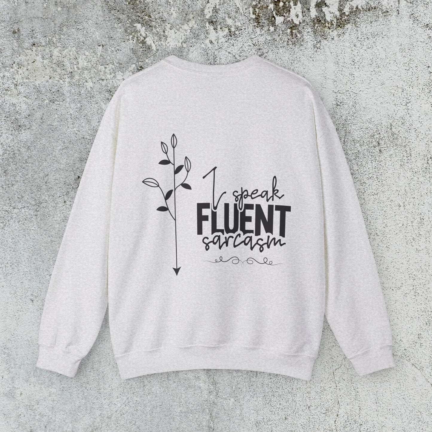 I Speak Fluent Sarcasm Sweatshirt