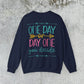 One Day or Day One Sweatshirt