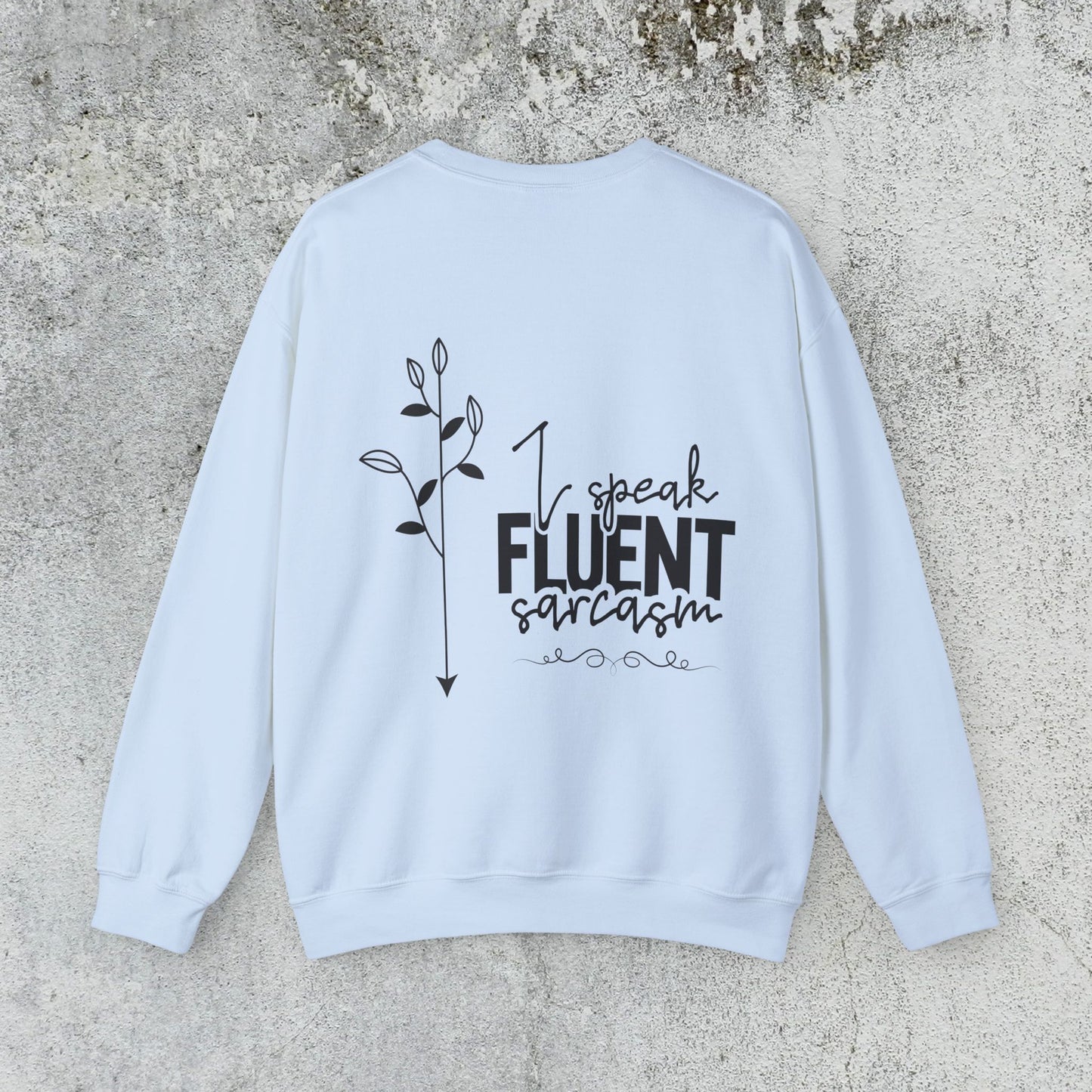 I Speak Fluent Sarcasm Sweatshirt