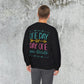 One Day or Day One Sweatshirt