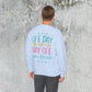 One Day or Day One Sweatshirt