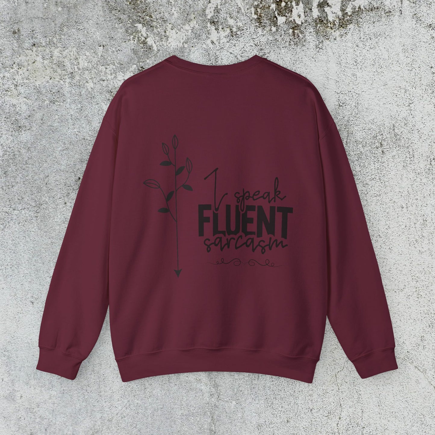I Speak Fluent Sarcasm Sweatshirt