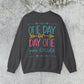 One Day or Day One Sweatshirt