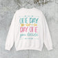 One Day or Day One Sweatshirt