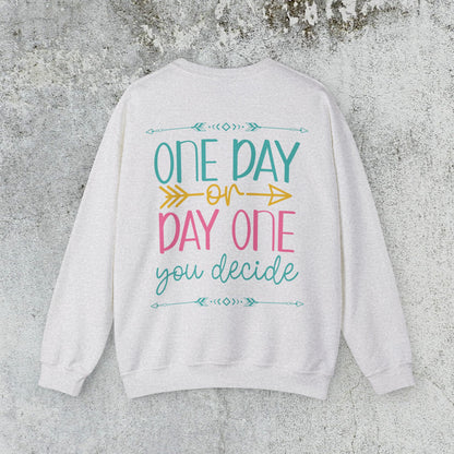 One Day or Day One Sweatshirt