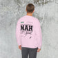 Nah I am good Crewneck Sweatshirt