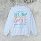 One Day or Day One Sweatshirt